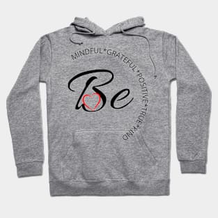 Be mindful, grateful, positive, true and kind Hoodie